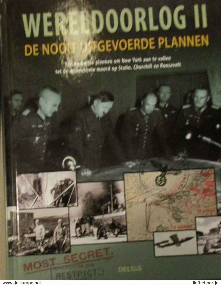 Wereldoorlog II - De Nooit Uitgevoerde Plannen - Aanval New York, Moord Op Stalin, Churchill En Roosevelt - 2011 - War 1939-45