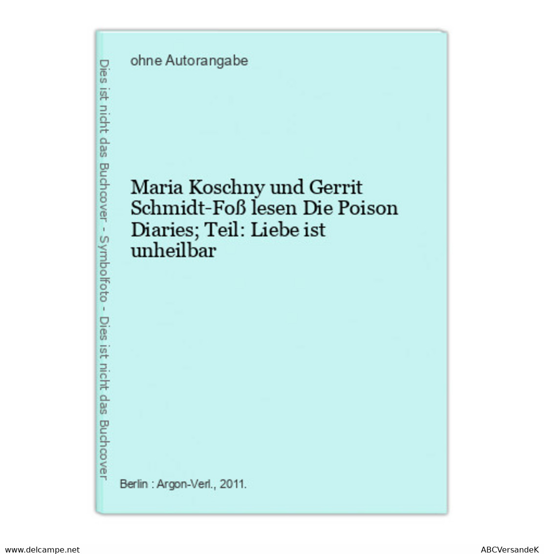 Maria Koschny Und Gerrit Schmidt-Foß Lesen Die Poison Diaries; Teil: Liebe Ist Unheilbar - CD