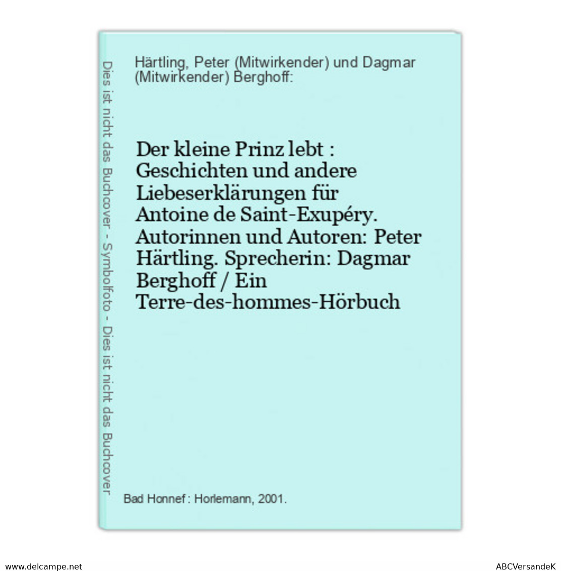 Der Kleine Prinz Lebt : Geschichten Und Andere Liebeserklärungen Für Antoine De Saint-Exupéry. - CDs