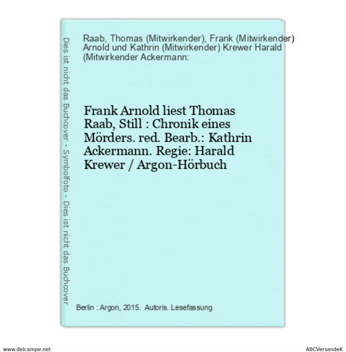 Frank Arnold Liest Thomas Raab, Still : Chronik Eines Mörders. - CD