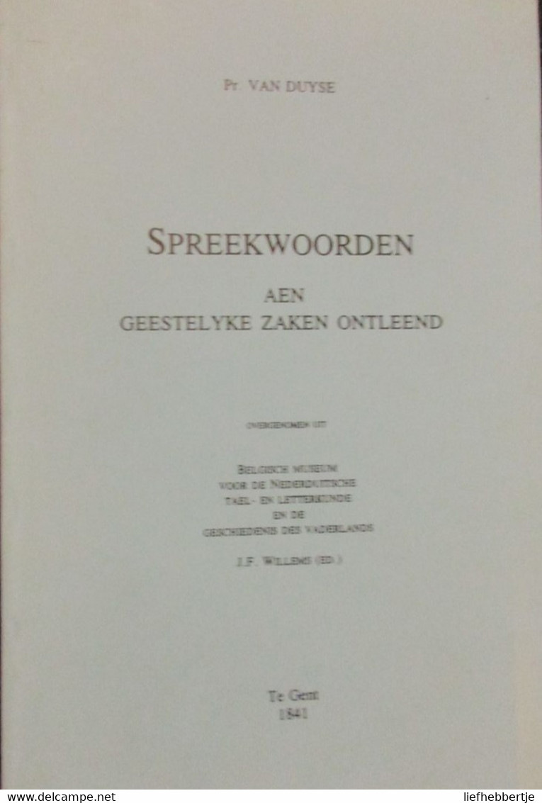 Spreekwoorden Aen Geestelyke Zaken Ontleend - 1841 - Prudens Van Duyse - = Heruitgave 1999 - Dialect - Histoire