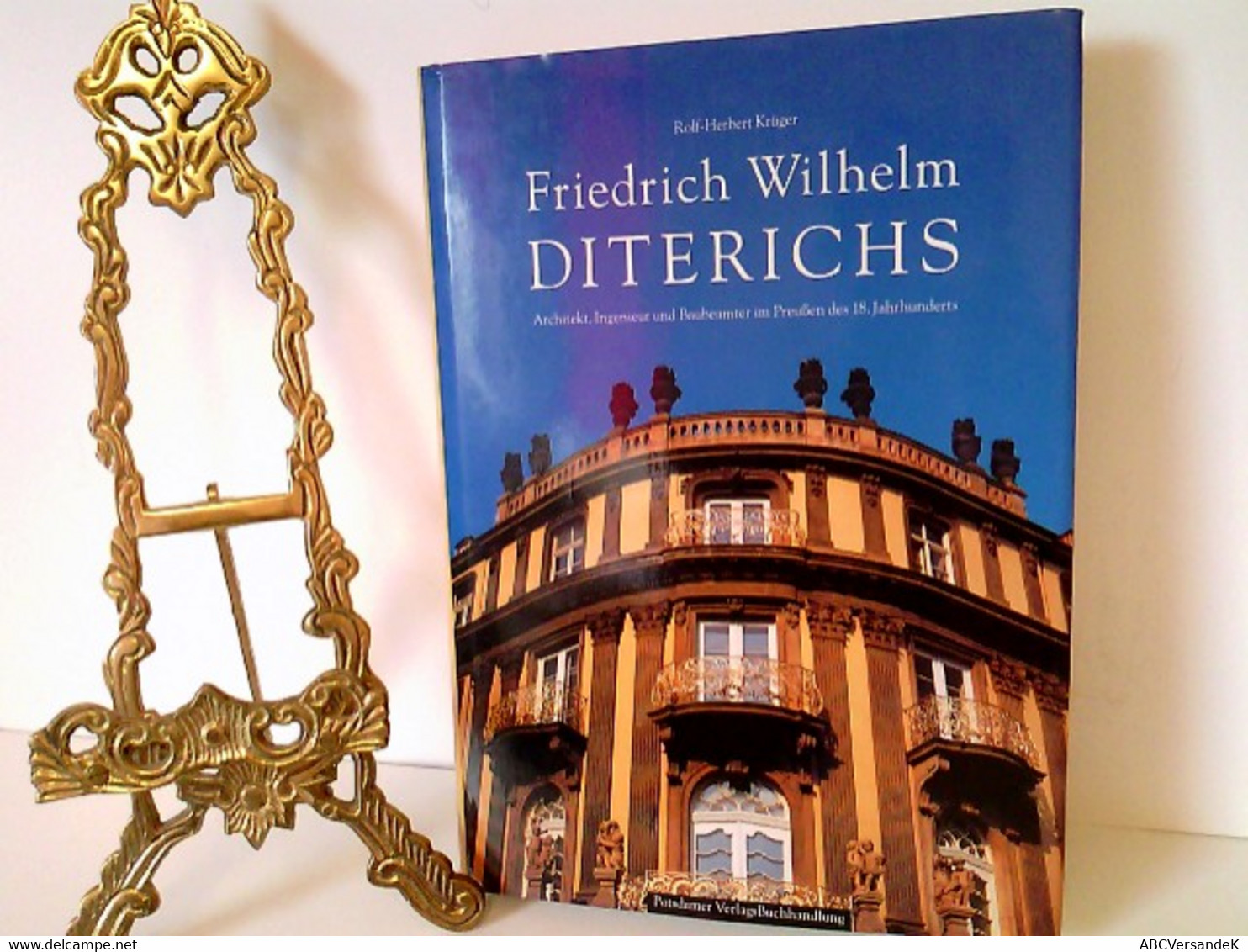 Friedrich Wilhelm Diterichs: Architekt, Ingenieur, Und Baubeamter Im Preussen Des 18. Jahrhunderts - Architectuur