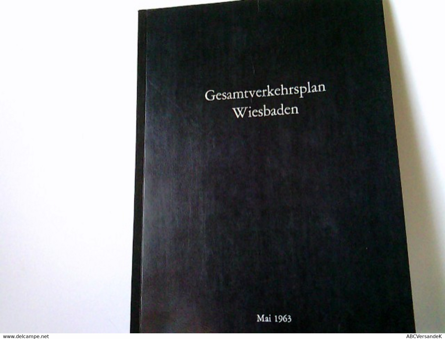 Gesamtverkehrsplan Wiesbaden - Mai 1963 - Lehrstuhl Für Eisenbahn- Und Verkehrswesen An Der Eidgenössischen Te - Hesse