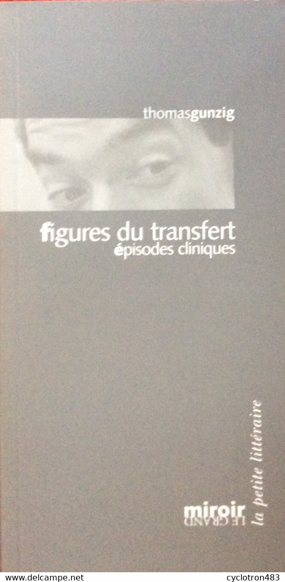 Figures Du Transfert Épisodes Cliniques. De Thomas Gunzig EO - Auteurs Belges