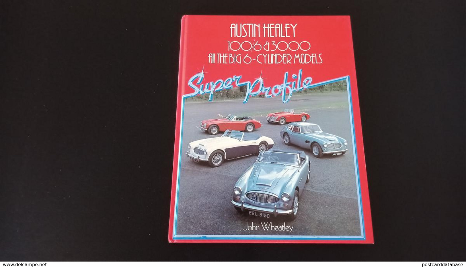 John Wheatley - Austin Healey 100/6 & 3000 - All The Big 6 - Cylinder Models - & Old Cars - Transports