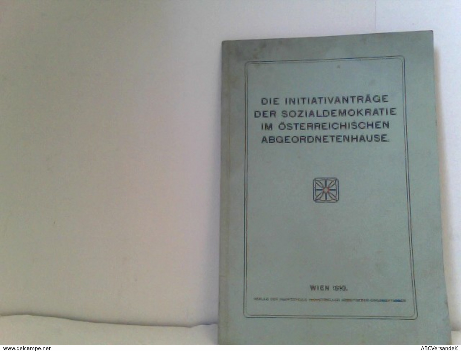 Die Initiativanträge Der Sozialdemokratie Im Österreichischen Abgeordnetenhause - Politik & Zeitgeschichte