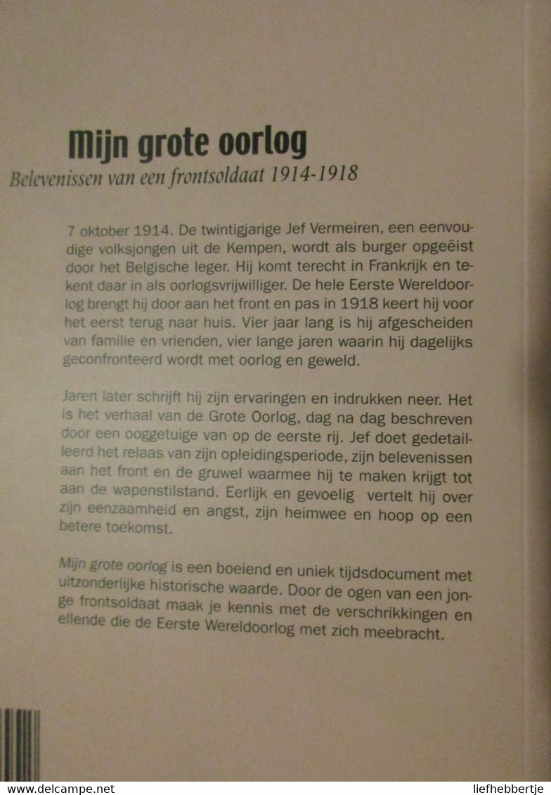 Mijn Grote Oorlog - Belevenissen Van Een Frontsoldaat 1914-1918 - Door J. Vermeiren - 2009 - War 1914-18