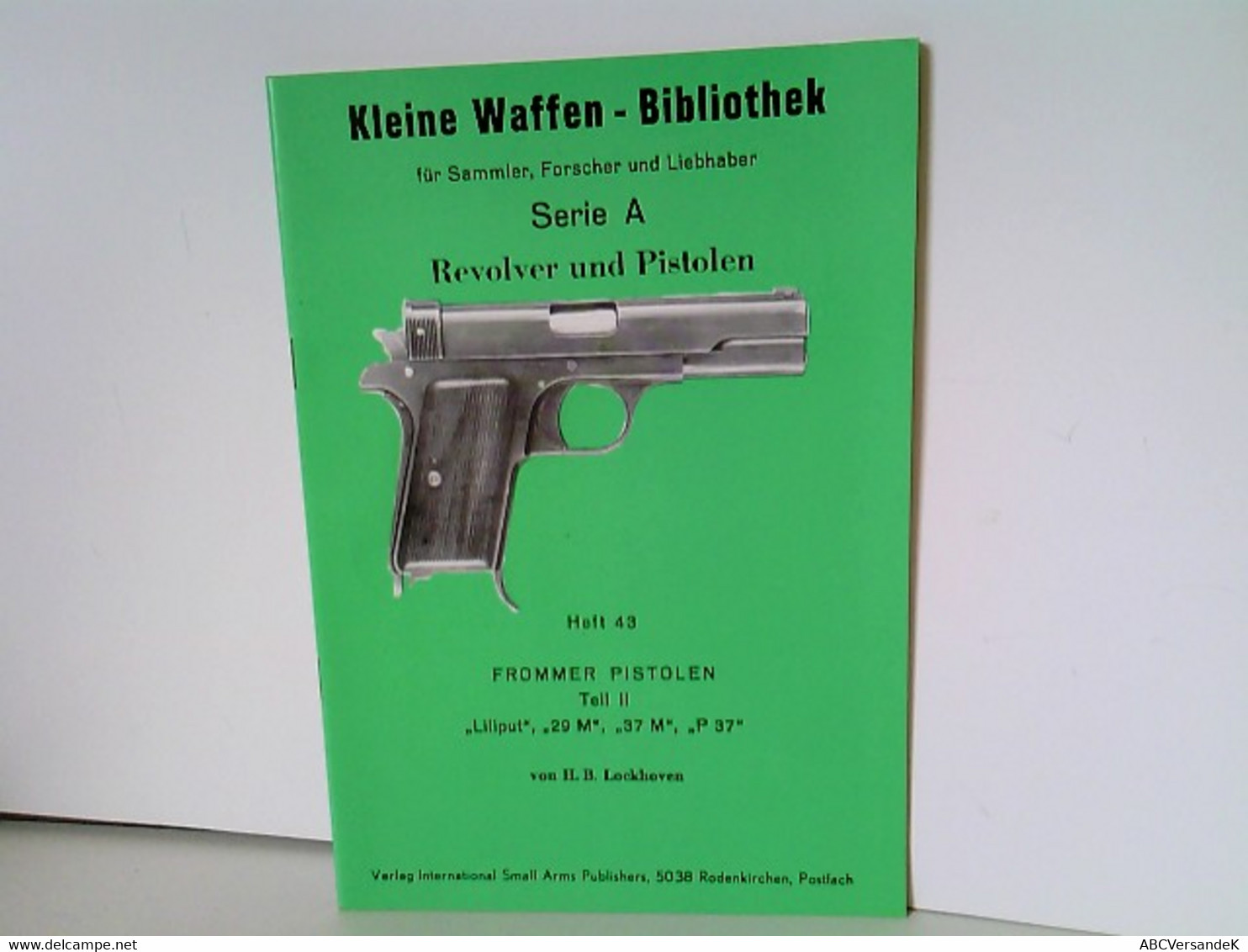 Heft 43: Kleine Waffen - Bibliothek Für Sammler, Forscher Und Liebhaber - Serie A - Revolver Und Pistolen - He - Police & Militaire
