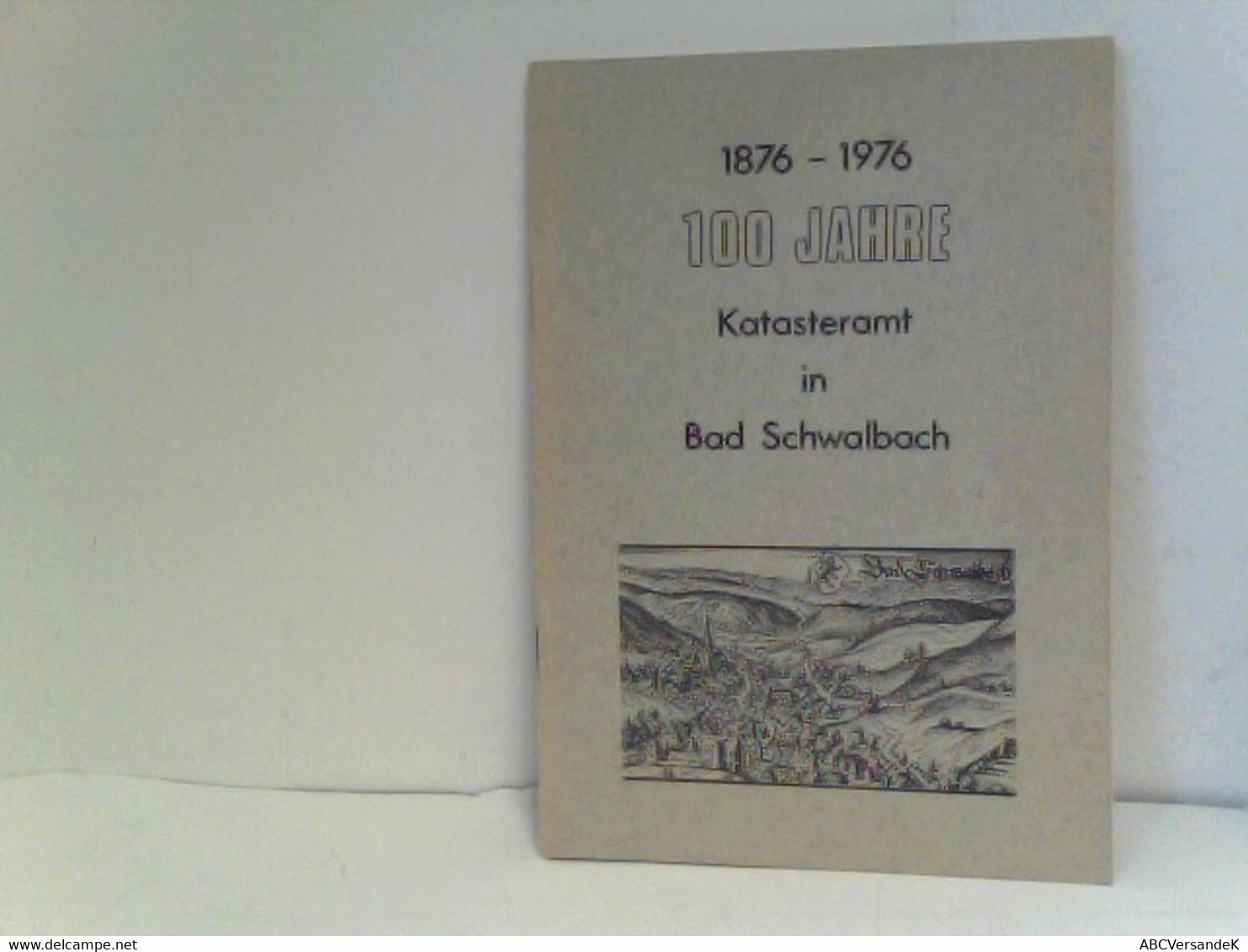 100 Jahre Katasteramt In Bad Schwalbach ( 1876 - 1976 ) - Hesse