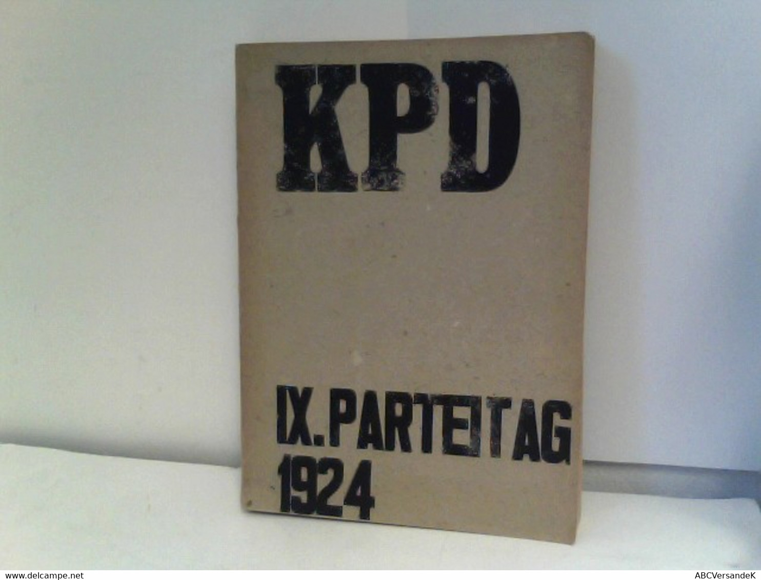 Bericht über Die Verhandlungen Des IX. Parteitages Der Kommunistischen Partei Deutschlands - Abgehalten In Fra - Politik & Zeitgeschichte