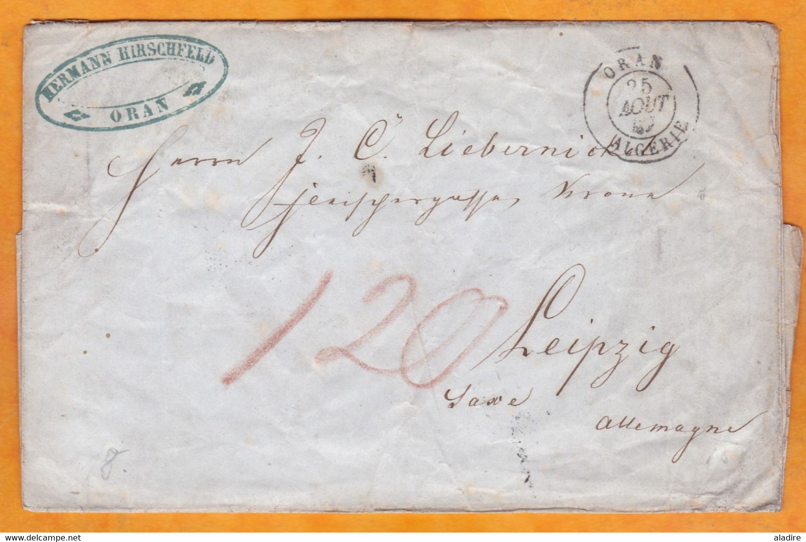 1847 - Enveloppe Pliée D' Oran, Algérie, France  Vers LEIPZIG, Saxe, Allemagne - Taxe 120 ! Cad Transit Et Arrivée - 1801-1848: Précurseurs XIX