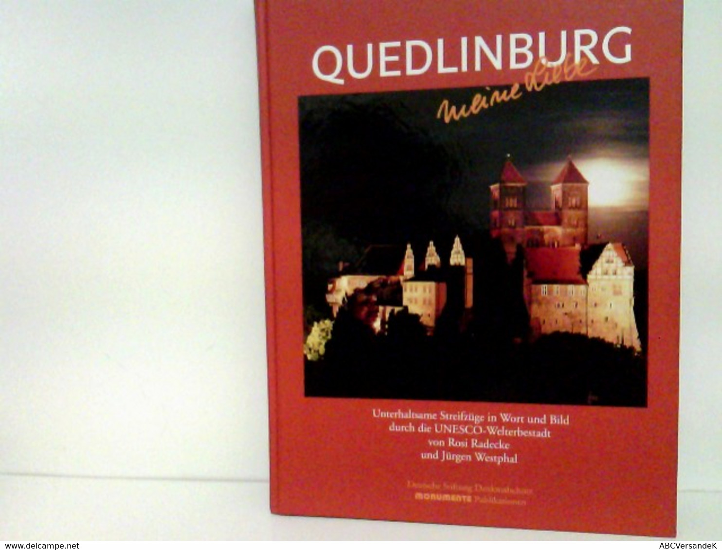 Quedlinburg - Meine Liebe. Unterhaltsame Streifzüge In Wort Und Bild Durch Die UNESCO-Welterbestadt - Sonstige & Ohne Zuordnung