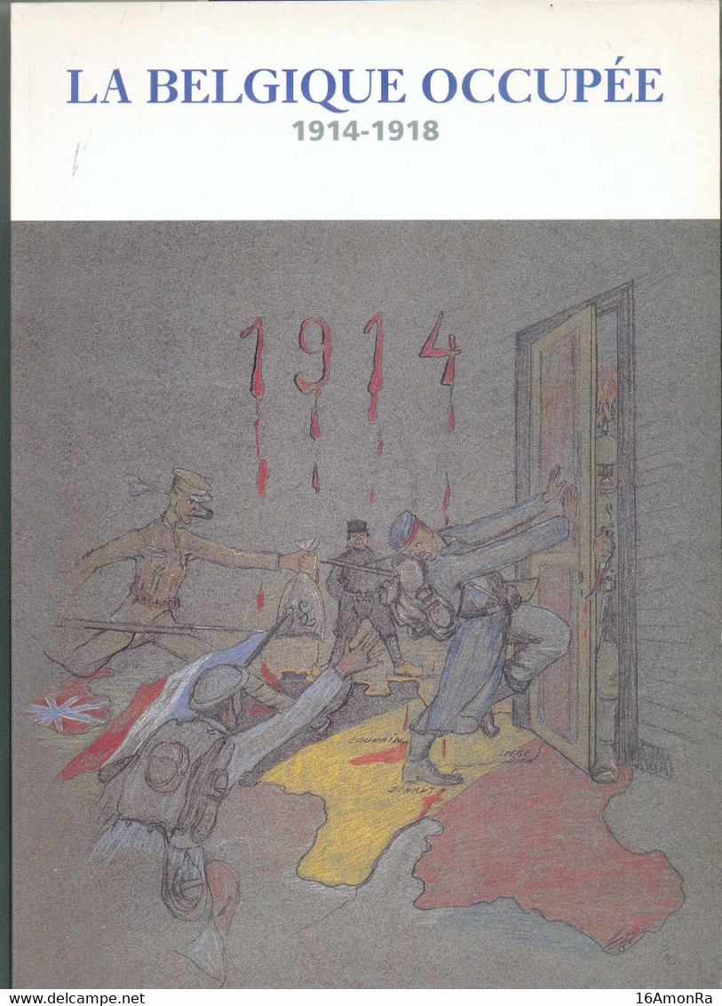 LA BELGIQUE OCCUPEE 1914-1918 , Archives Générales Du Royaume, Bruxelles, 79 Pp.  Etat Neuf - 19018 - Militaire Post & Postgeschiedenis