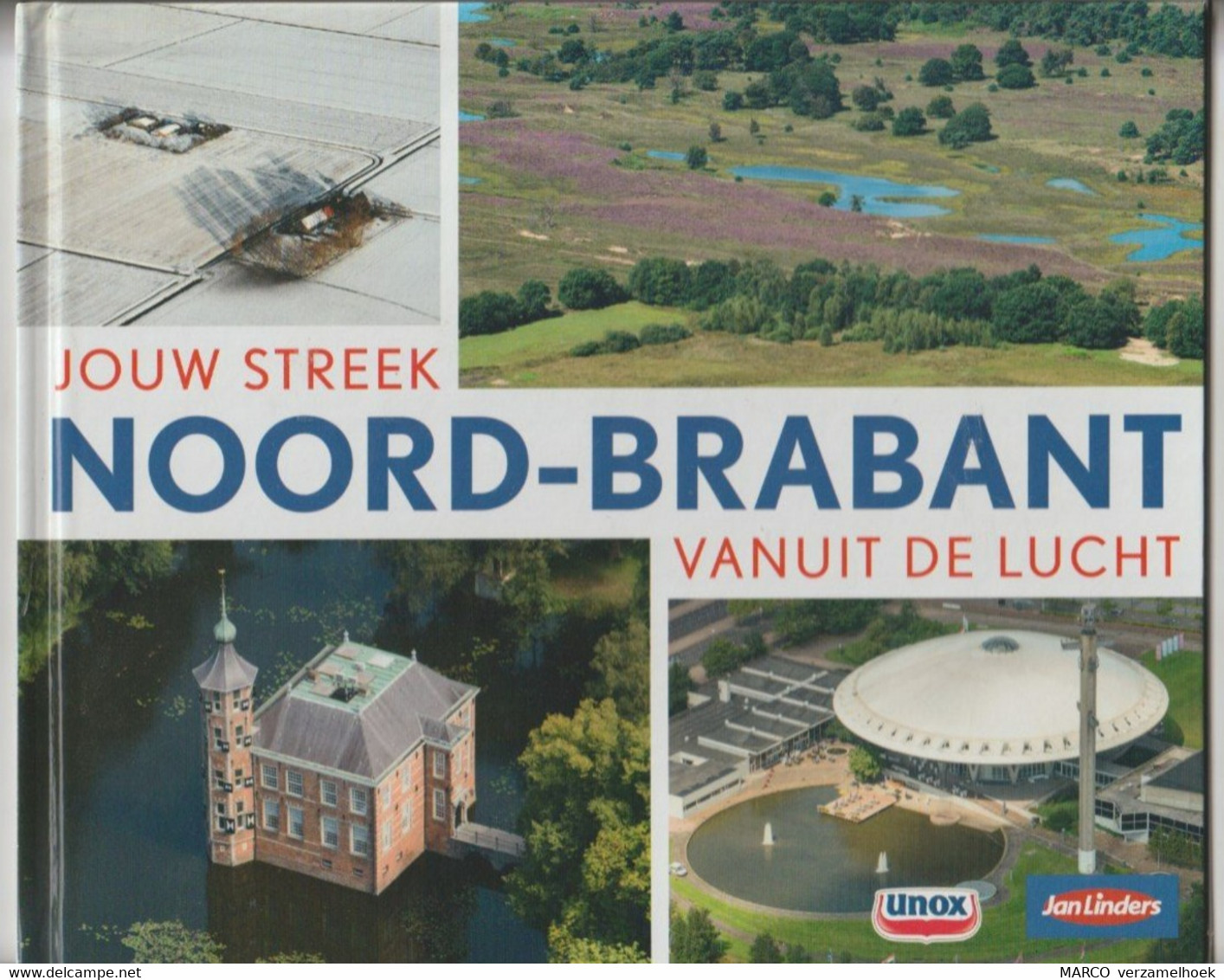 10. Jouw Streek NOORD-BRABANT Vanuit De Lucht 2016 Unox - Jan Linders Supermarkten-breda-den Bosch-eindhoven-helmond - Toerisme