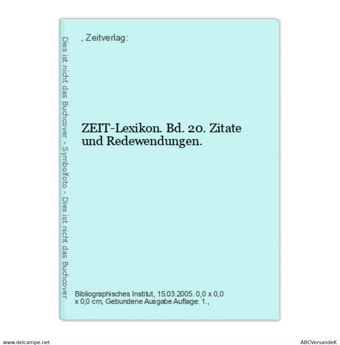 ZEIT-Lexikon. Bd. 20. Zitate Und Redewendungen. - Lexika