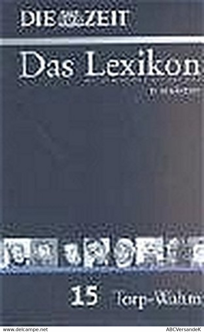 ZEIT-Lexikon. Bd. 15 (Torp - Wahm) - Léxicos