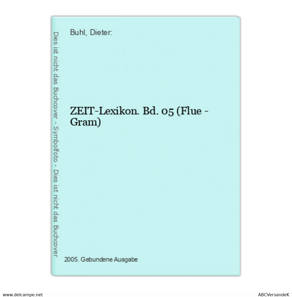ZEIT-Lexikon. Bd. 05 (Flue - Gram) - Lexika