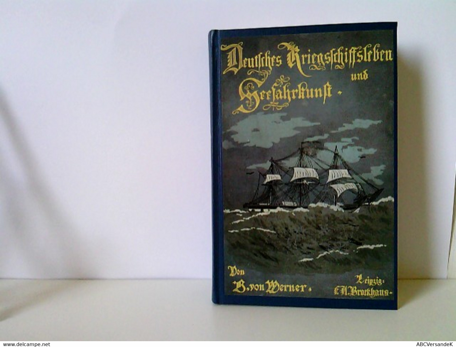 Deutsches Kriegsschiffsleben Und Seefahrkunst. Unveränderter Faksimilereprint, 2013. Original Erschienen 1891 - Militär & Polizei