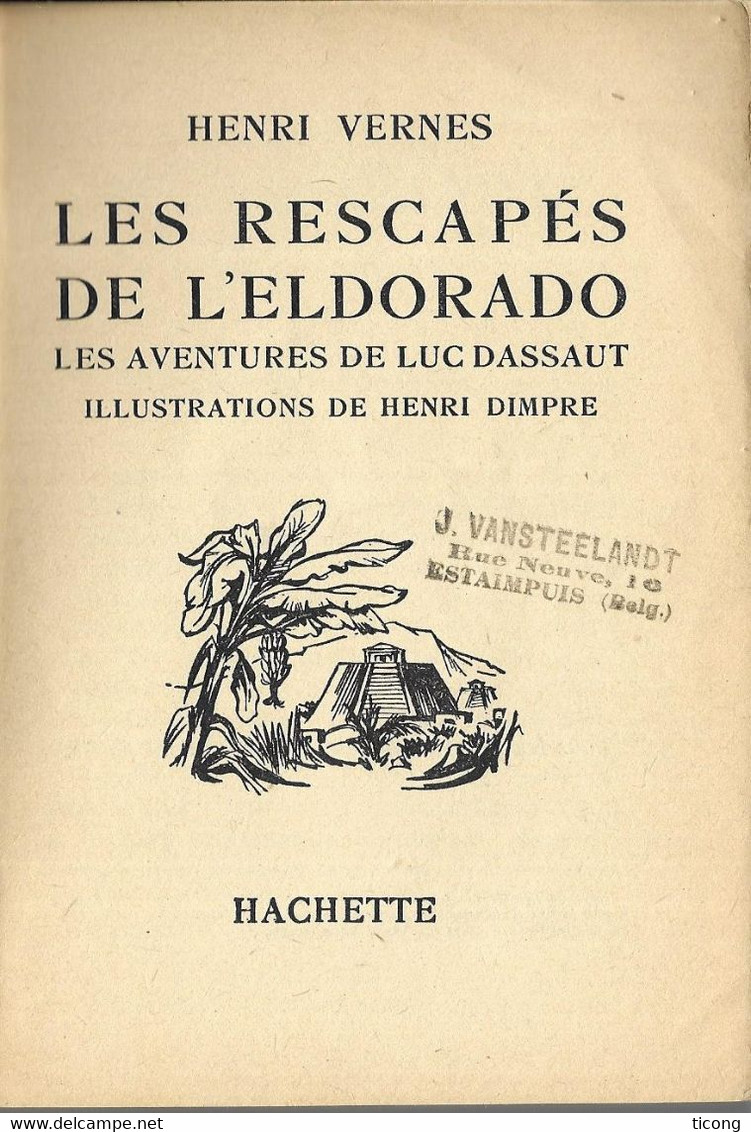 HENRI VERNES ( BOB MORANE ) LES AVENTURES DE LUC DASSAUT, LES RESCAPES DE L ELDORADO, 1ERE EDITION HACHETTE 1957, A VOIR - Auteurs Belges