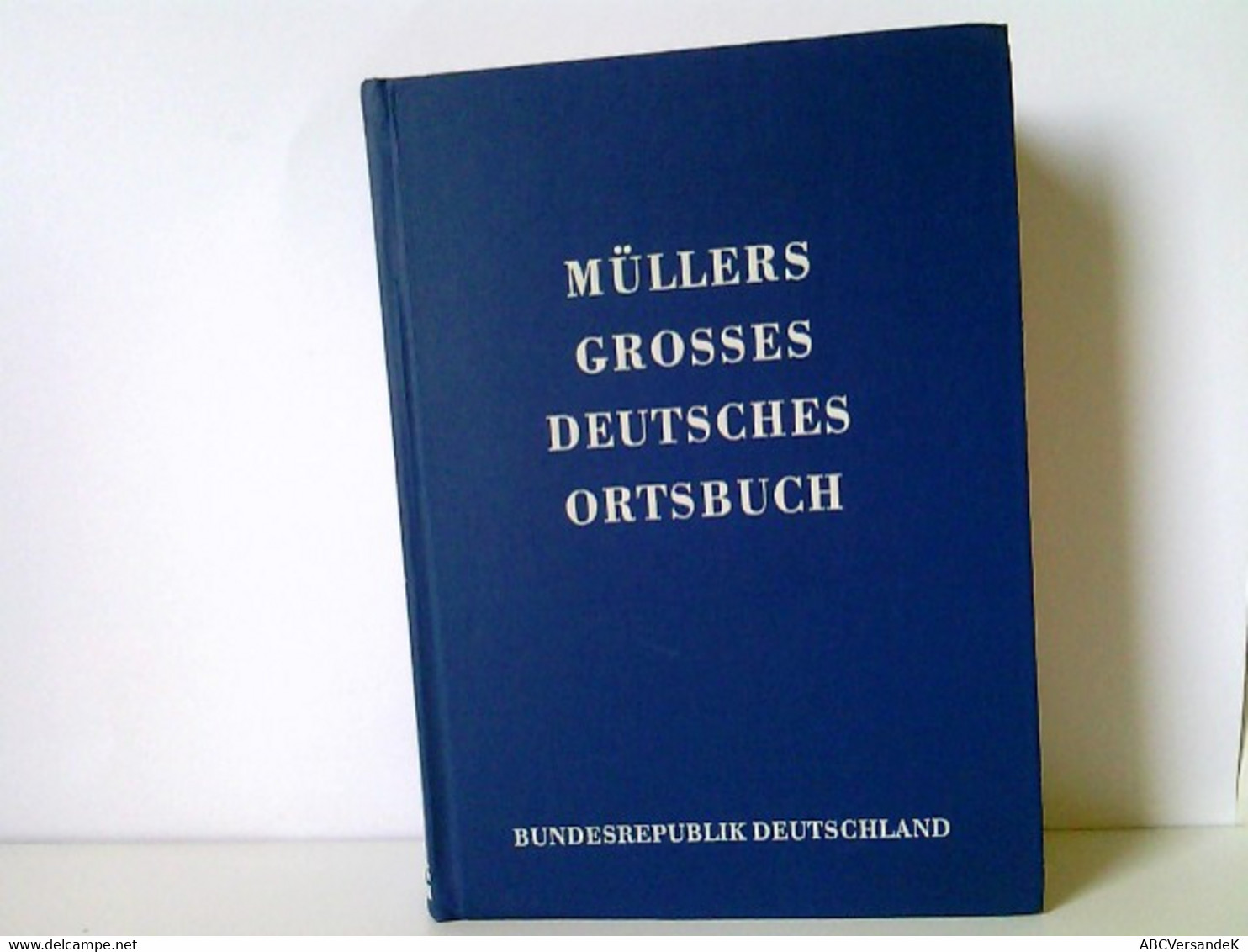 Müllers Großes Deutsches Ortsbuch. Bundesrepublik Deutschland. Vollständiges Gemeindelexikon. Enthält Alle Stä - Lexika