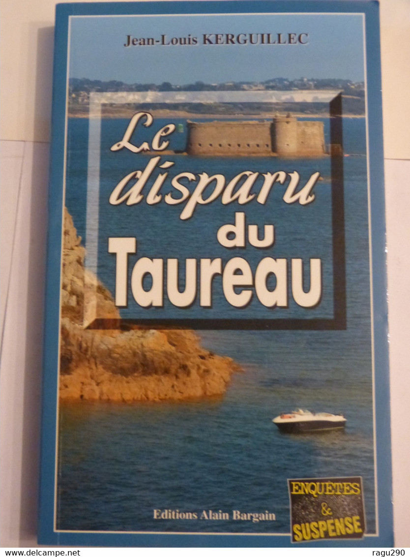 LE DISPARU DE TAUREAU  Par JEAN LOUIS KERGUILLEC  éditions  BARGAIN  Policier Breton - Trévise, Ed. De