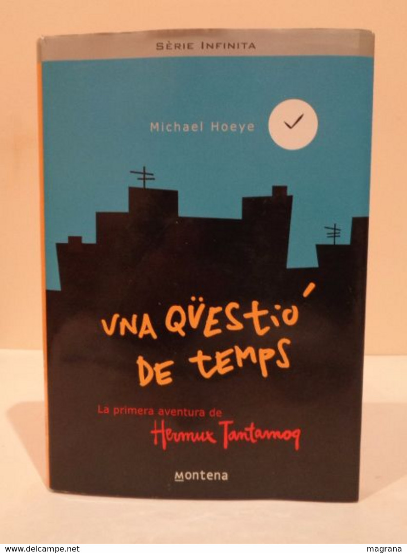 Una Qüestió De Temps. La Primera Aventura De Hermux Tantamoq. Michael Hoeye. 2002. 284 Pp. - Junior