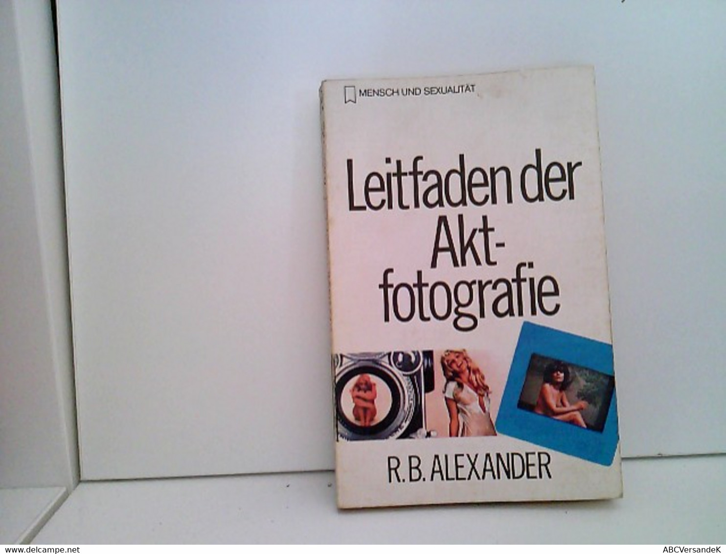 Leitfaden Der Aktfotografie : Aktfotos Und Wie Man Sie Macht. - Photography