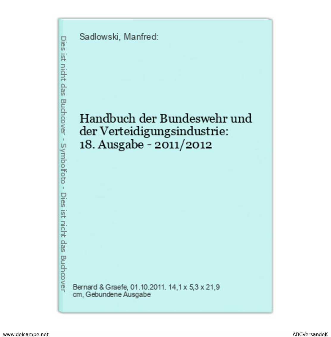 Handbuch Der Bundeswehr Und Der Verteidigungsindustrie: 18. Ausgabe - 2011/2012 - Police & Militaire