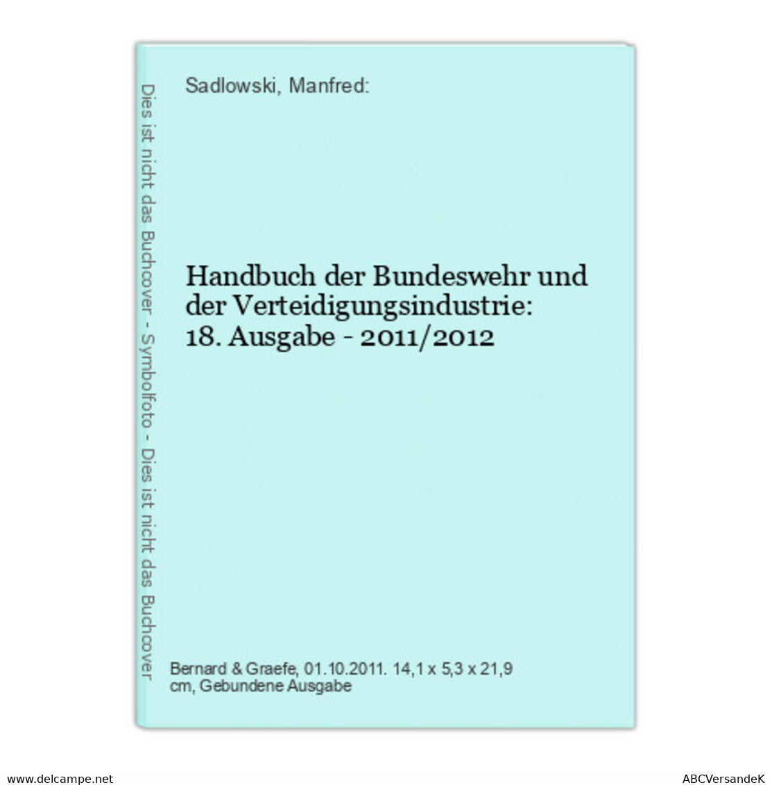 Handbuch Der Bundeswehr Und Der Verteidigungsindustrie: 18. Ausgabe - 2011/2012 - Militär & Polizei