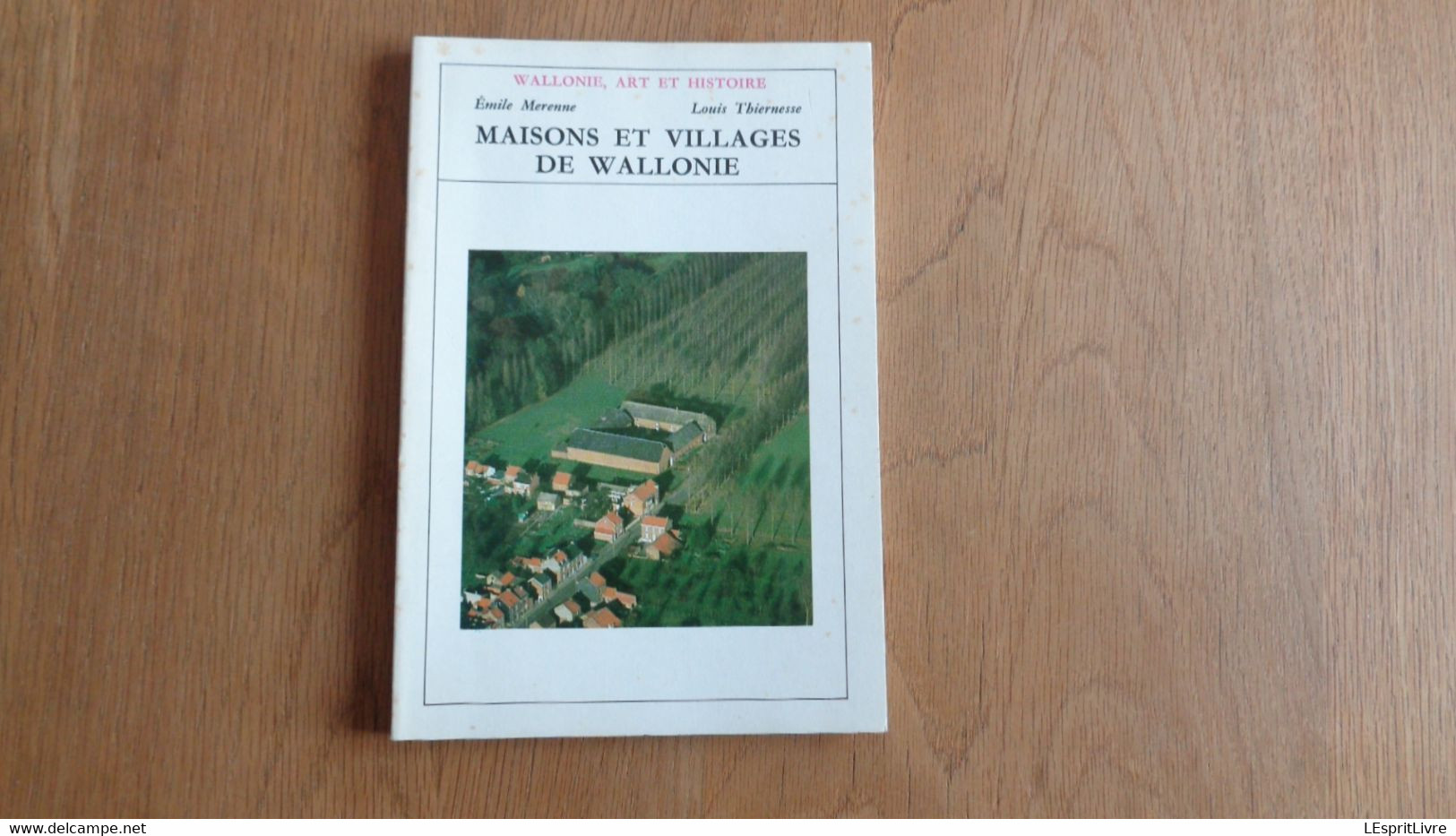 MAISONS ET VILLAGES DE WALLONIE Wallonie Art Et Histoire Régionalisme Ardenne Condroz Cugnon Wéris Baileux Rienne Soiron - Belgique