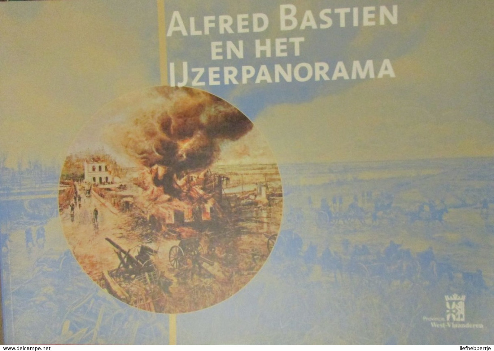 Alfred Bastien En Het IJzerpanorama - 2001 - 1914-1918 - Weltkrieg 1914-18
