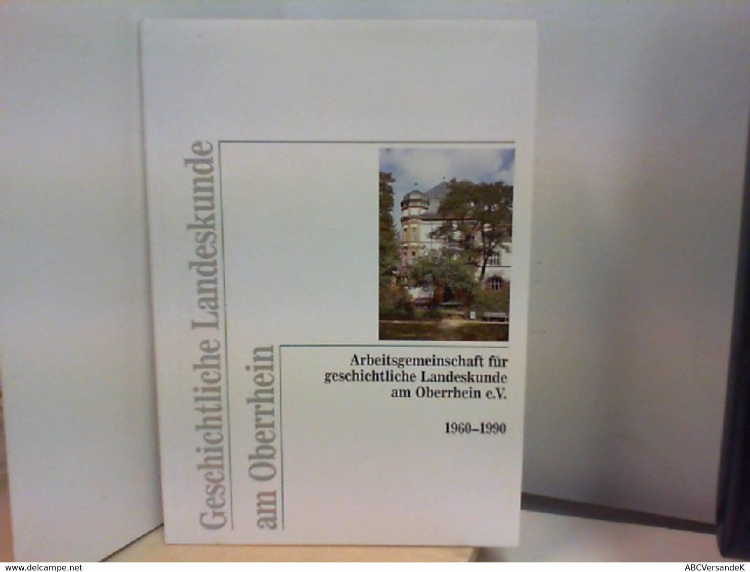 Geschichtliche Landeskunde Am Oberrhein 1960 - 1990 - Deutschland Gesamt