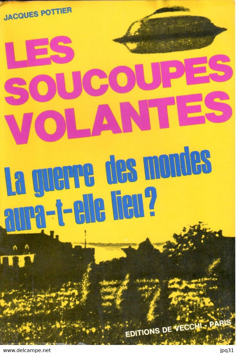 Les Soucoupes Volantes - Jacques Pottier - De Vecchi - 1975 - Sonstige & Ohne Zuordnung