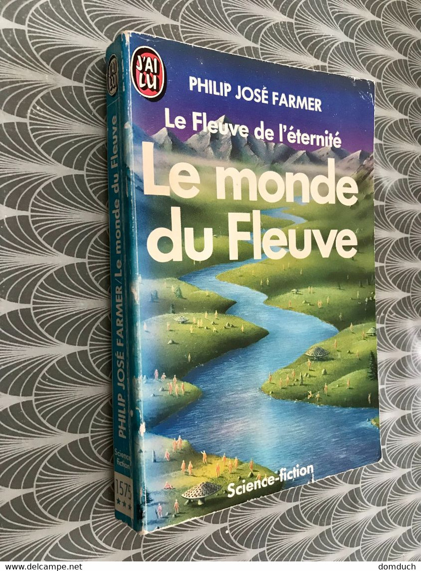 J’AI LU S.F. N° 1575  Le Fleuve De L’éternité  Le Monde Du Fleuve  Philip José FARMER  252 Pages - 1987 - J'ai Lu