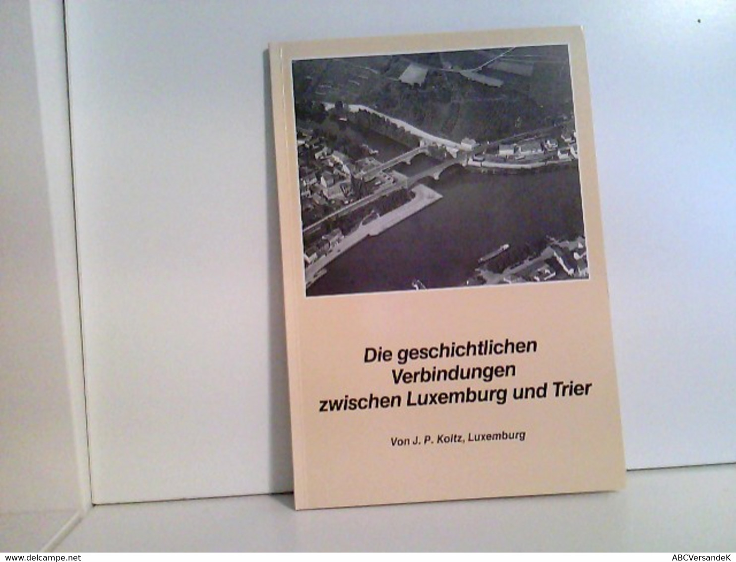 Die Geschichtlichen Verbindungen Zwischen Luxemburg Und Trier. - Alemania Todos