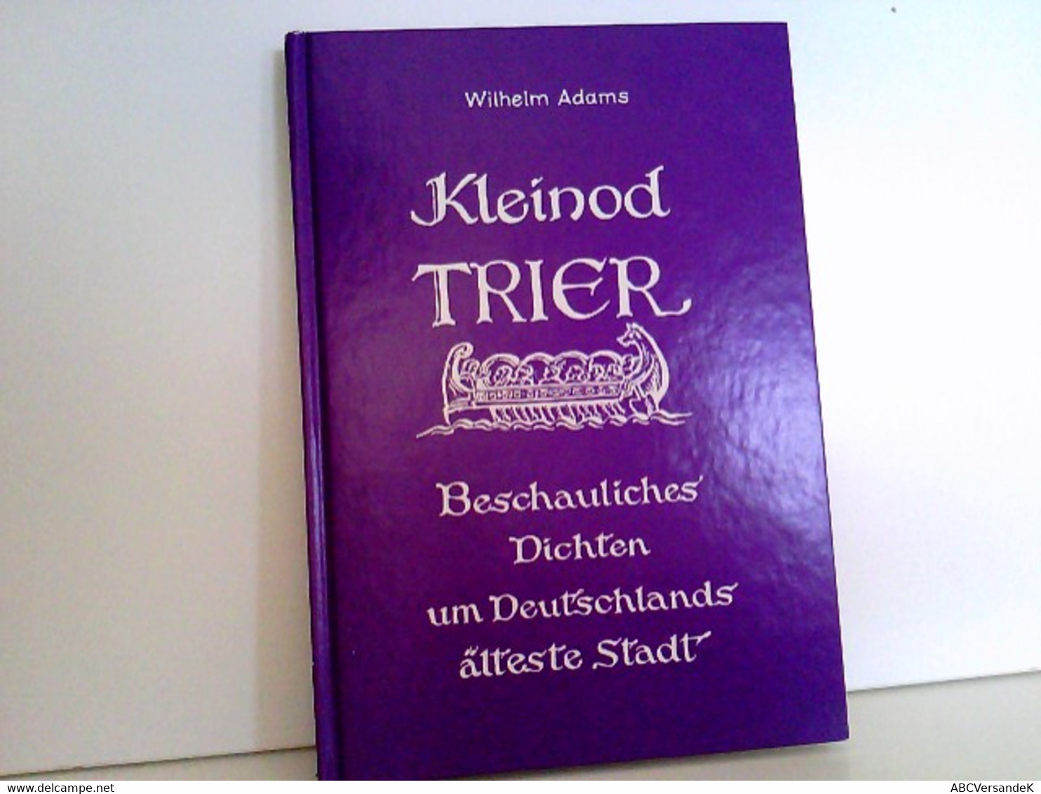 Kleinod Trier : Beschauliches Dichten Um Deutschlands älteste Stadt. - Contes & Légendes