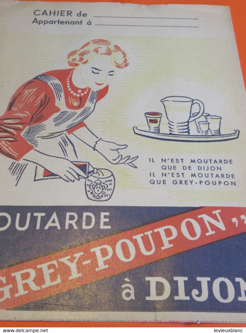 Protège-Cahier/ Moutarde GREY-POUPON/ DIJON/ Il N'est Moutarde Que.../NAVARRE St OUEN/ /Vers 1950           CAH318 - Copertine Di Libri