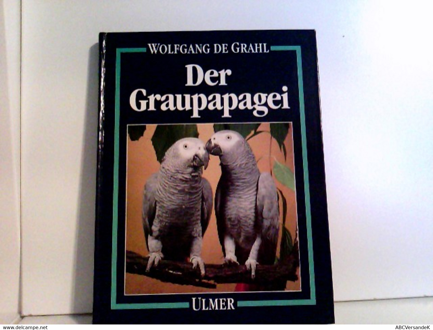 Der Graupapagei. Pflege, Zucht Und Zähmung. - Animals