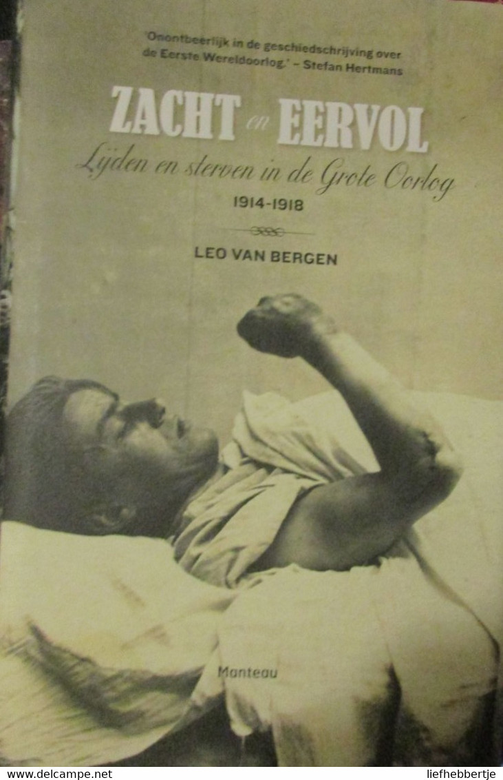 Zacht En Eervol - Lijden En Sterven In De Grote Oorlog 1914-1918 - Door Leo Van Bergen - War 1914-18