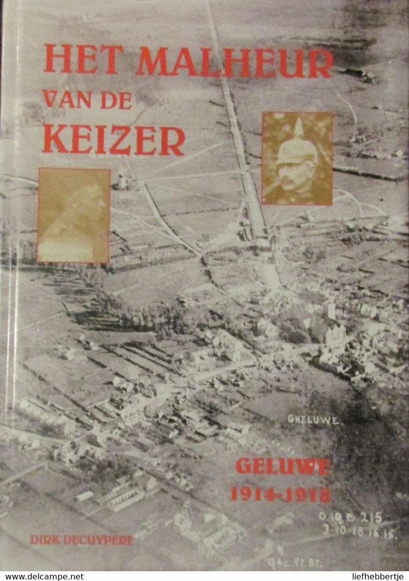 Het Malheur Van De Keizer - Geluwe 1914-1918 - Door Dirk Decuypere - 1998 - Weltkrieg 1914-18