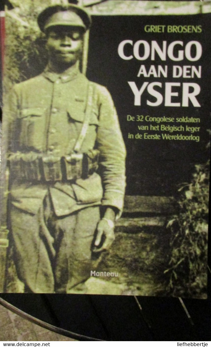 Congo Aan Den Yser - De 32 Congolese Soldaten Van Het Belgisch Leger In 1914-1918 - Guerra 1914-18