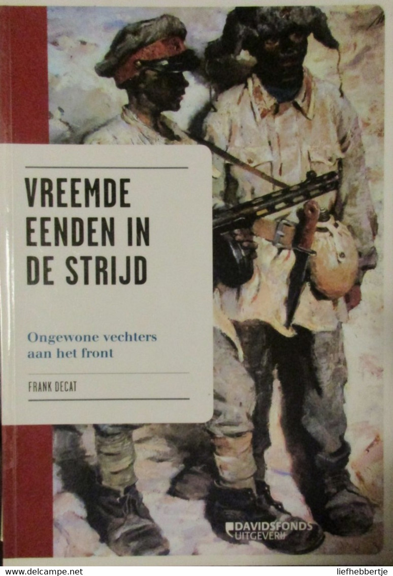 Vreemde Eenden In De Strijd - Ongewone Vechters Aan Het Front - 1914-1918  - Door F. Decat - 2013 - War 1914-18