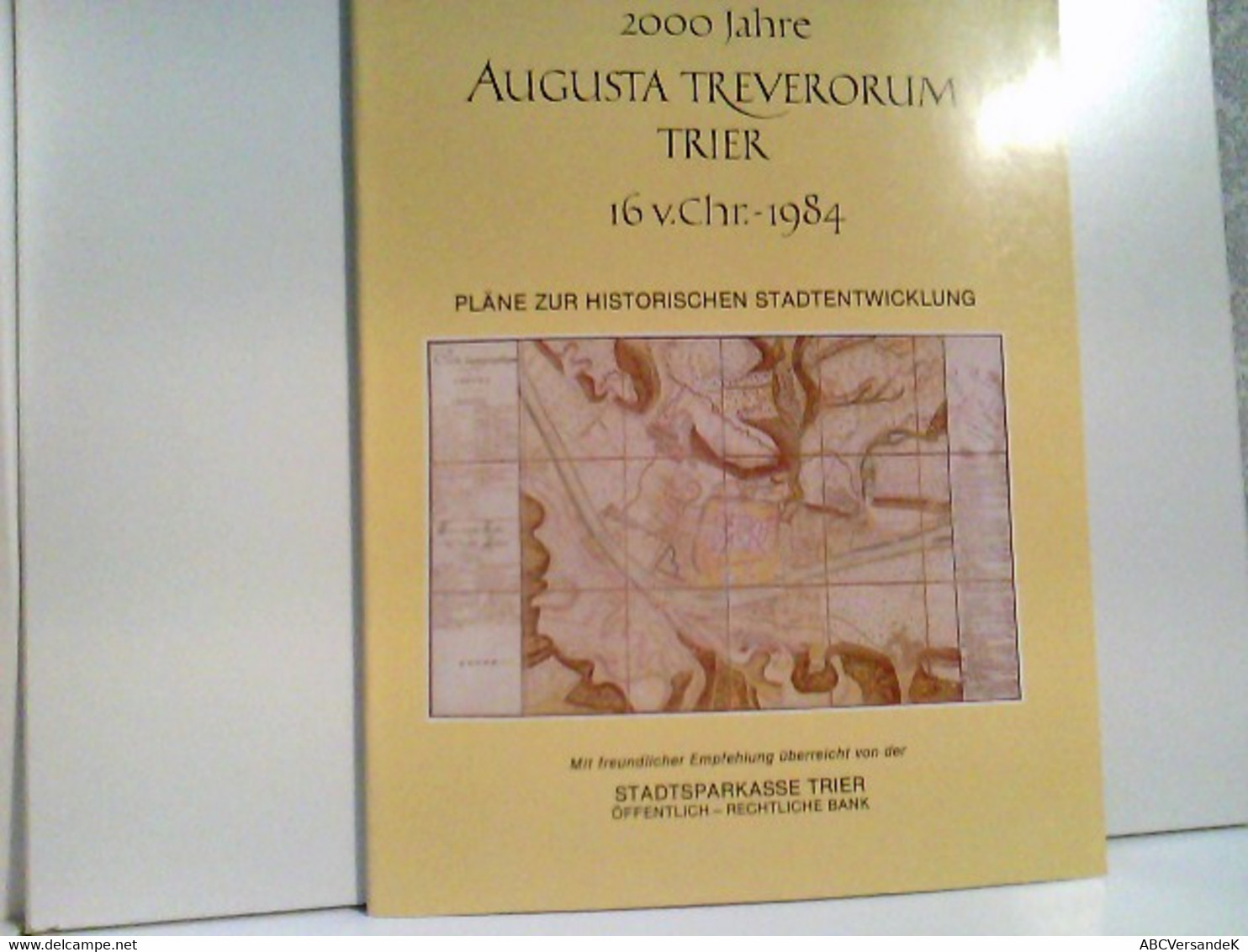 2000 Jahre AUGUSTA TREVERORUM TRIER 16 V. Chr. - 1984. - Archäologie