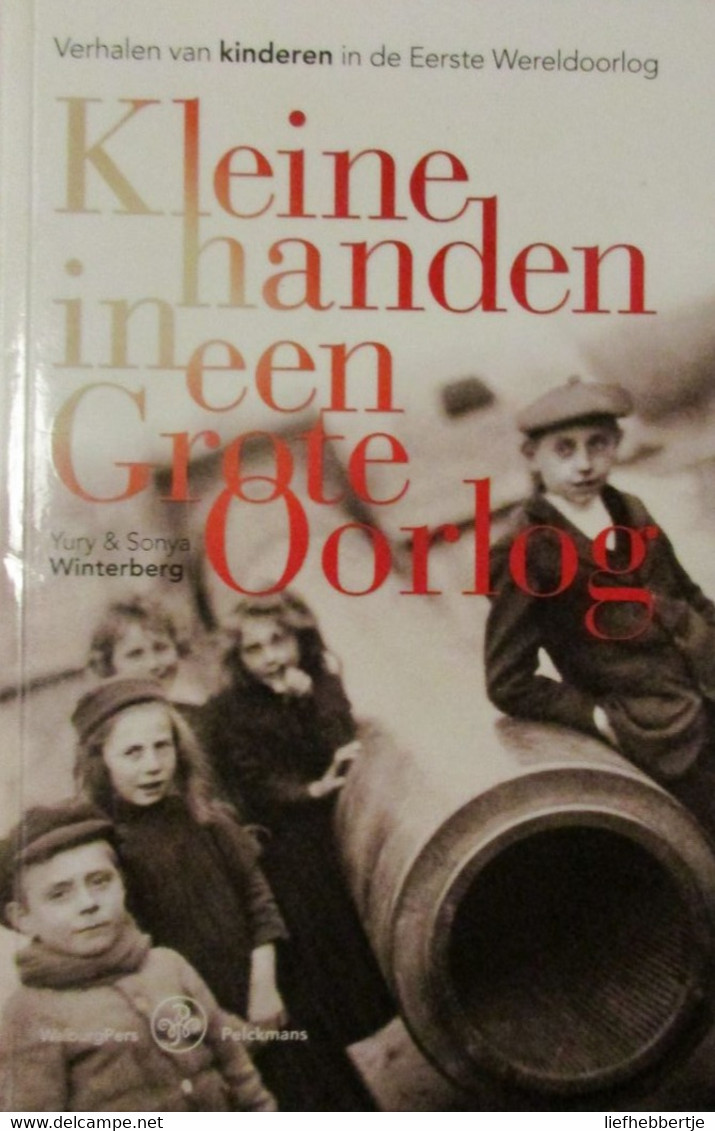 Kleine Handen In Een Grote Oorlog - Door Y. En S. Winterberg - Verhalen Van Kleine Kinderen In 1914-1918 - War 1914-18