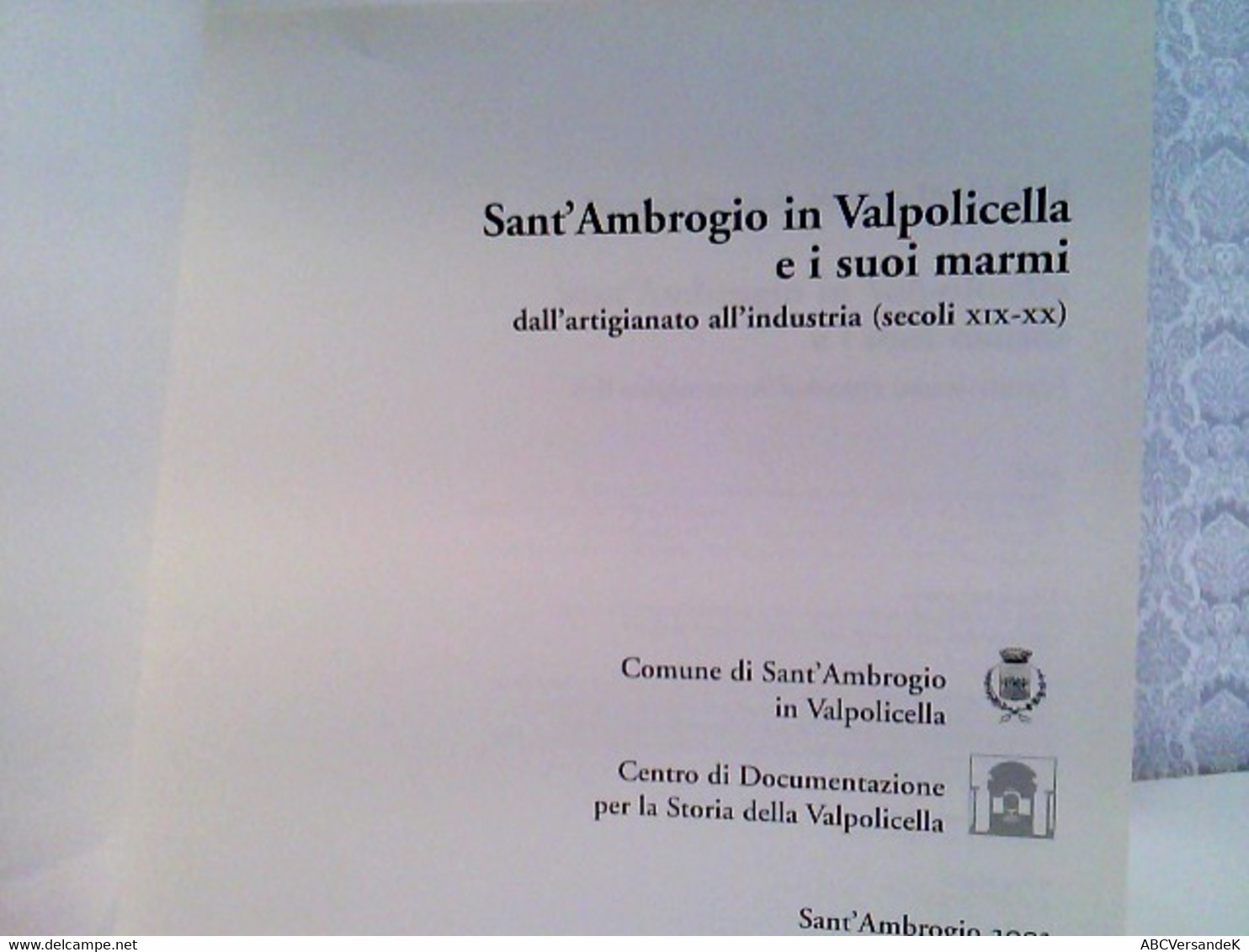 Sant Ambrogio In Valpolicella E I Suoi Marmi. - Altri & Non Classificati
