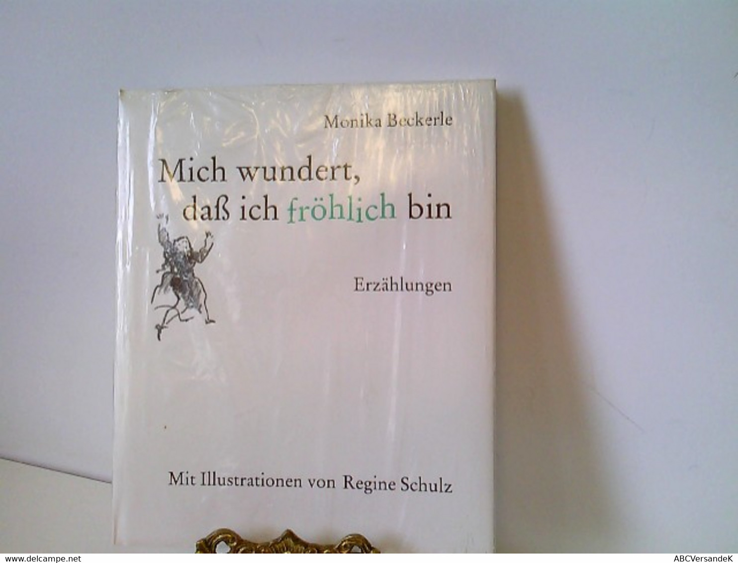 Mich Wundert, Daß Ich Fröhlich Bin. Erzählungen. Mit Illustrationen Von Regine Schulz - Korte Verhalen
