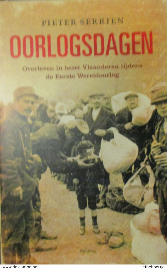 Oorlogsdagen - Overleven In Bezet Vlaanderen Tijdens WO I - Door P. Serrien - 2013 - War 1914-18