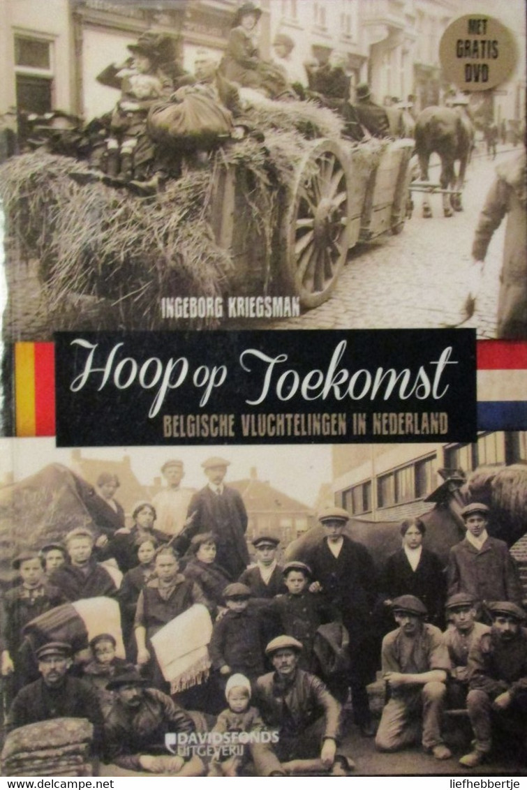 Hoop Op Toekomst - Belgische Vluchtelingen In Nederland - Door I. Kriegsman - 1914-1918 - War 1914-18