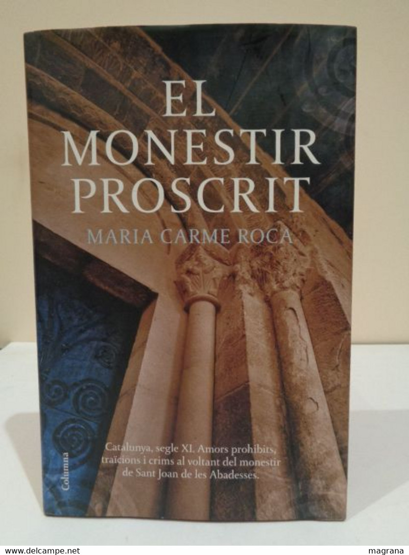 El Monestir Proscrit. Maria Carme Roca. Catalunya Segle Xi. Editorial Columna. 2018. 277 Pp. - Romane