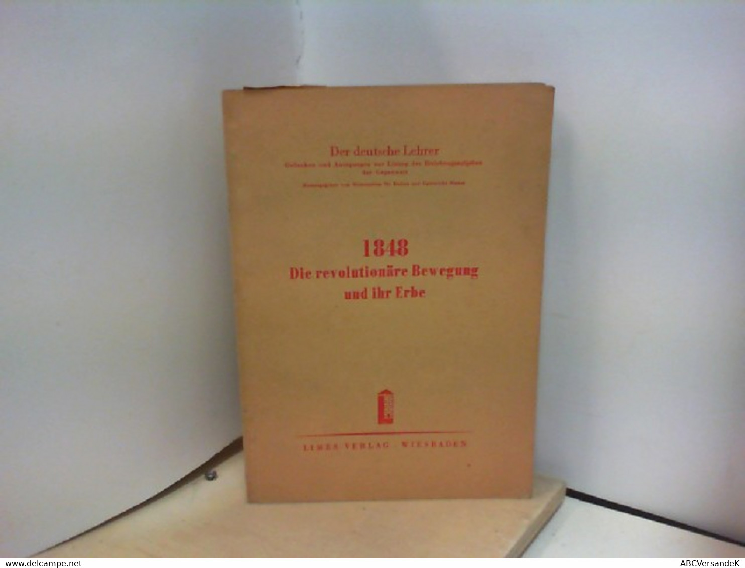 1848 Die Revolutionäre Bewegung Und Ihr Erbe Der Deutsche Lehrer: Gedanken Und Anregungen Zur Lösung Der Erzie - Schoolboeken